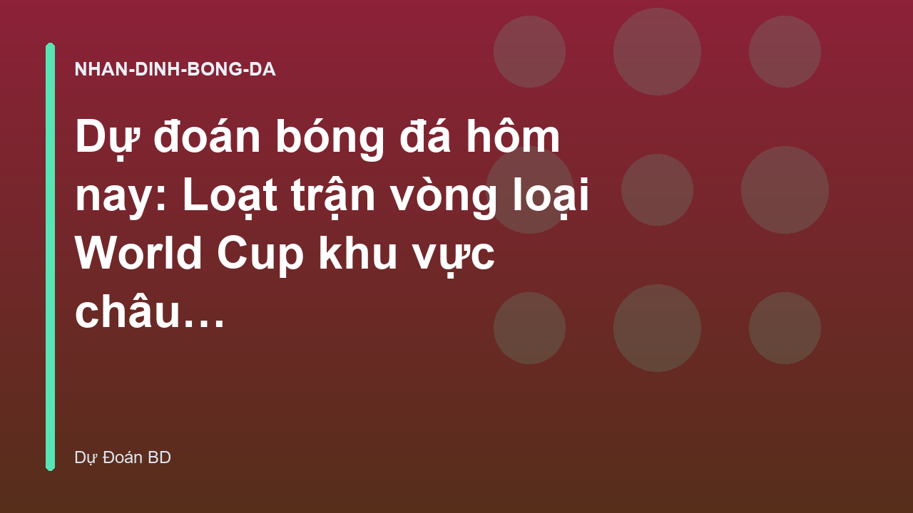 Dự đoán bóng đá hôm nay: Loạt trận vòng loại World Cup khu vực châu Á